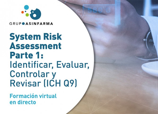 System Risk Assessment. Identificar, Evaluar, Controlar y Revisar (ICH Q9)