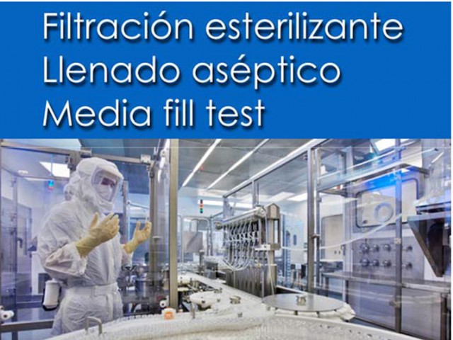 Filtración esterilizante, llenado aséptico y media fill test