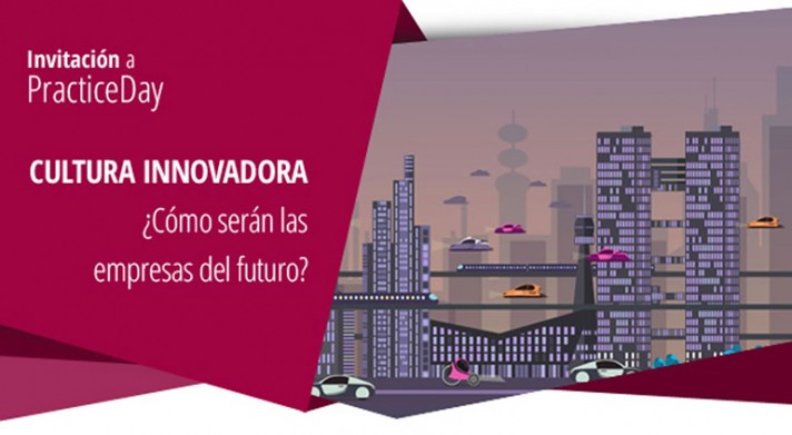 PracticeDay - La cultura innovadora, ¿cómo serán las empresas del futuro?