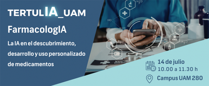 TertulIA UAM en FarmacologIA: La IA en el descubrimiento, desarrollo y uso personalizado de medicamentos