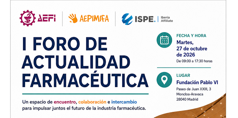 AEFI, AEPIMIFA e ISPE Iberia impulsan el I Foro de Actualidad Farmacéutica